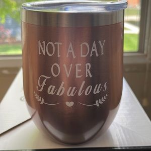 Not a Day Over Fabulous Drink Tumbler NWOT